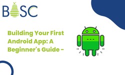 How to Create Your First Android App Step by Step