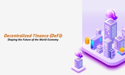 Decentralized Finance (DeFi): Shaping the Future of the World Economy
