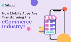 How Mobile Apps Are Transforming the eCommerce Industry?