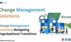Change Management Solutions: Navigating Organizational Transitions