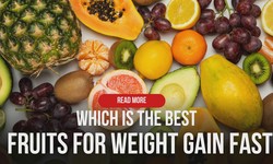 Which is the Best Fruit for Weight Gain Fast?