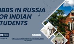 Unveiling the Path to Pursuing MBBS in Russia for Indian Students
