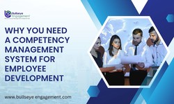 Why You Need a Competency Management System for Employee Development