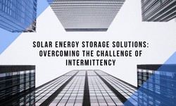 Solar Energy Storage Solutions: Overcoming the Challenge of Intermittency
