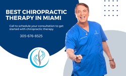 Transform Your Health with the Best Chiropractic Therapy in Miami