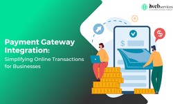 Payment Gateway Integration: Simplifying Online Transactions for Businesses