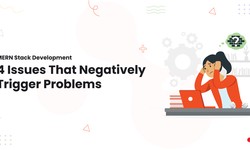 MERN Stack Development: 4 Issues That Negatively Trigger Problems