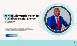 O’neal Lajuwomi’s Vision for Sustainable Solar Energy Storage