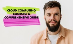 Cloud Computing Courses: A Comprehensive Guide