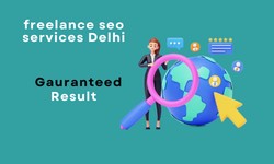 Unleashing the Power of Freelance SEO Services in Delhi
