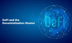 DeFi and the Decentralization Illusion