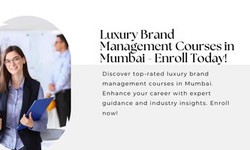 Luxury Brand Management Courses in Mumbai - Enroll Today!