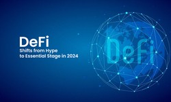DeFi Shifts from Hype to Essential Stage in 2024