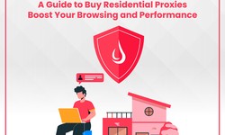 A Guide to Buy Residential Proxies: Boost Your Browsing and Performance