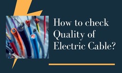 How to check Quality of Electric Cable?