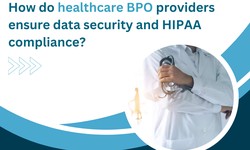 How do healthcare BPO providers ensure data security and HIPAA compliance?