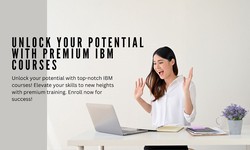 Unlock Your Potential with Premium IBM Courses