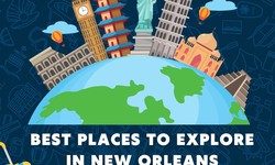 Best Places to Explore in New Orleans