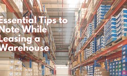 Essential Tips to Note While Leasing a Warehouse