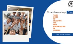 Your Guide to Selecting the Best Kindergarten Schools in Chennai