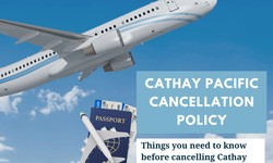 Cathay Pacific Cancellation Policy: What You Need to Know