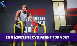 Is a Lifetime Gym Right for You?