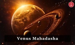 Venus Mahadasha: Unlocking the Secrets of this Planetary Period