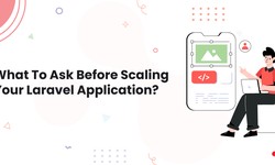 What To Ask Before Scaling Your Laravel Application?