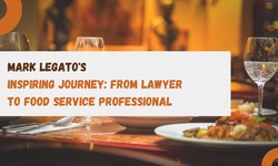 Mark Legato's Inspiring Journey: From Lawyer to Food Service Professional