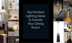 Top Pendant Lighting Ideas to Elevate Your Dining Room