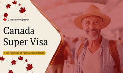 Understanding the Canada Super Visa: Your Pathway to Family Reunification