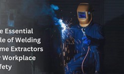 The Essential Role of Welding Fume Extractors for Workplace Safety