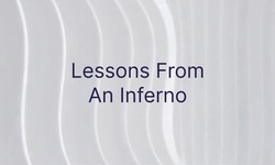 Lessons From An Inferno
