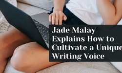 Jade Malay Explains How to Cultivate a Unique Writing Voice