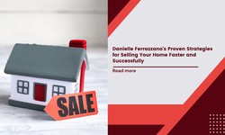 Danielle Ferrazzano's Proven Strategies for Selling Your Home Faster and Successfully