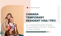 Canada Temporary Resident Visa (TRV): An Essential Guide to Canada Immigration