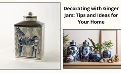 Decorating with Ginger Jars: Tips and Ideas for Your Home