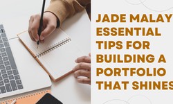 Jade Malay Essential Tips for Building a Portfolio That Shines