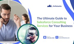 The Ultimate Guide to Salesforce Consulting Services for Your Business