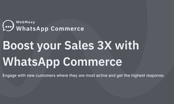 WebMaxy WhatsApp Commerce: The Ultimate WhatsApp Business API Solution