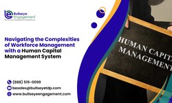 Navigating the Complexities of Workforce Management with a Human Capital Management System
