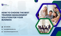 How to Choose the Best Training Management Solution for Your Business