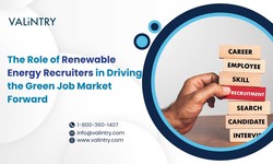 The Role of Renewable Energy Recruiters in Driving the Green Job Market Forward