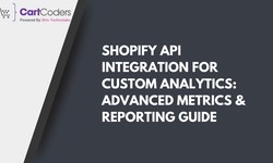 Shopify API Integration for Custom Analytics: Advanced Metrics & Reporting Guide