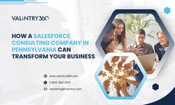 How a Salesforce Consulting Company in Pennsylvania Can Transform Your Business