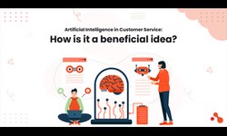 Ai in Customer Service: How is it a beneficial idea?