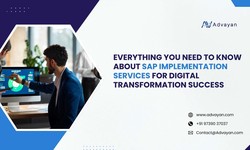 Everything You Need To Know About SAP Implementation Services For Digital Transformation Success