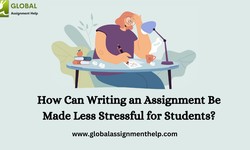 How Can Writing an Assignment Be Made Less Stressful for Students?