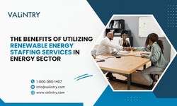 The Benefits of Utilizing Renewable Energy Staffing Services in the Energy Sector