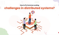 How to Fix Common scaling challenges in distributed systems?